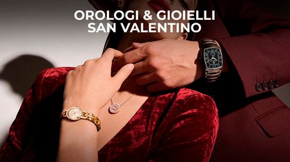 Orologi & gioielli - Speciale San Valentino