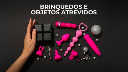 Brinquedos e objetos atrevidos