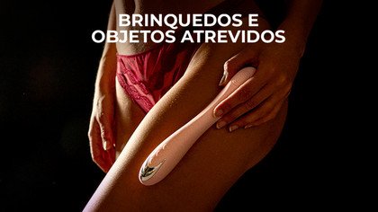 Brinquedos e objetos atrevidos