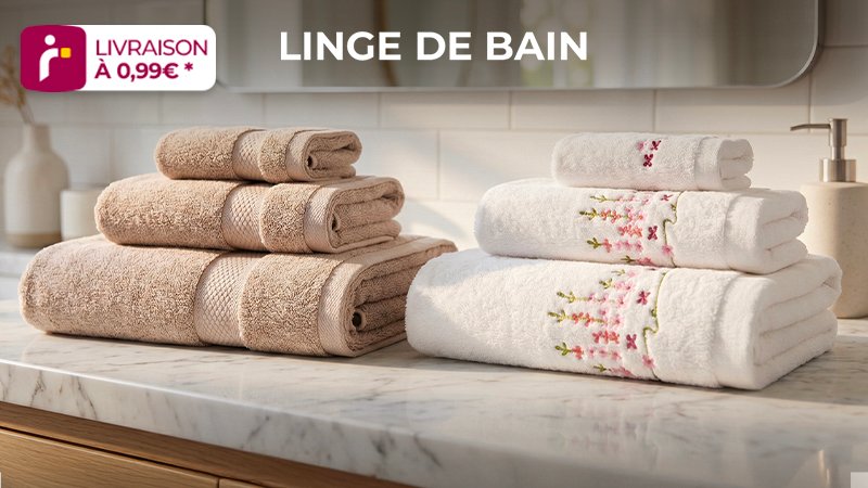 LINGE DE BAIN, LIT & PEIGNOIRS